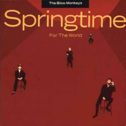 The Blow Monkeys : Springtime for the World